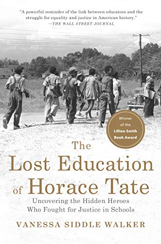 Lost Education of Horace Tate, The: Uncovering the Hidden Heroes Who Fought for Justice in Schools
