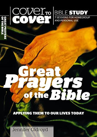 Great Prayers of the Bible: Applying Them to Our Lives Today (Cover to Cover Bible Study) (Cover to Cover Bible Study Guides)