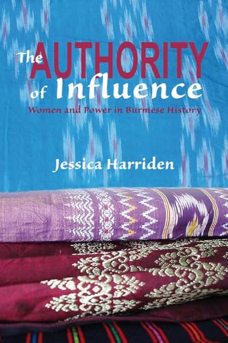 The Authority of Influence : Women and Power in Burmese History