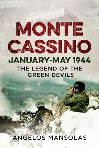 Monte Cassino January–May 1944 : The Legend of the Green Devils