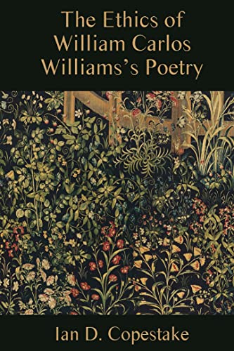 The Ethics of William Carlos Williamss Poetry