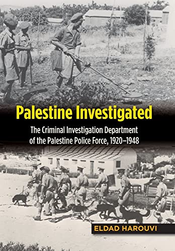 Palestine Investigated : The Criminal Investigation Department of the Palestine Police Force, 1920-1948