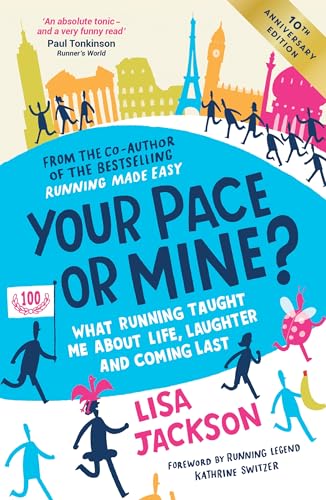Your Pace or Mine? 10th Anniversary Edition : What Running Taught Me About Life, Laughter and Coming Last (Revised and Updated Edition)