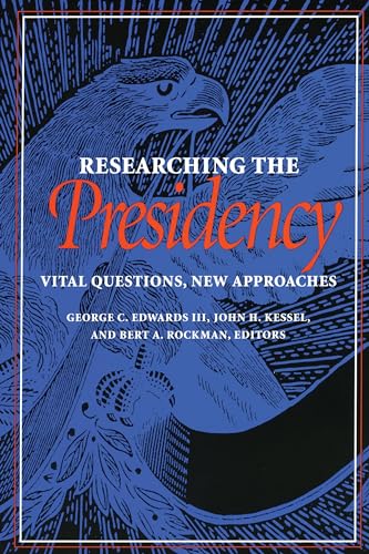 Researching the Presidency : Vital Questions, New Approaches