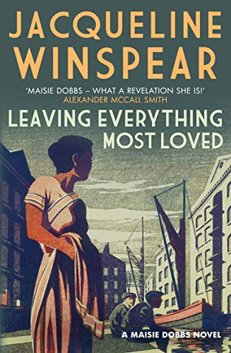 Leaving Everything Most Loved: The bestselling inter-war mystery series (Maisie Dobbs, 10)
