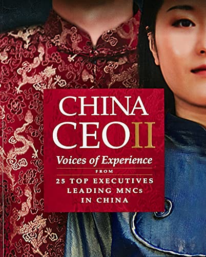 China CEO II: Voices of Experience from 25 Top Executives Leading MNCs in China