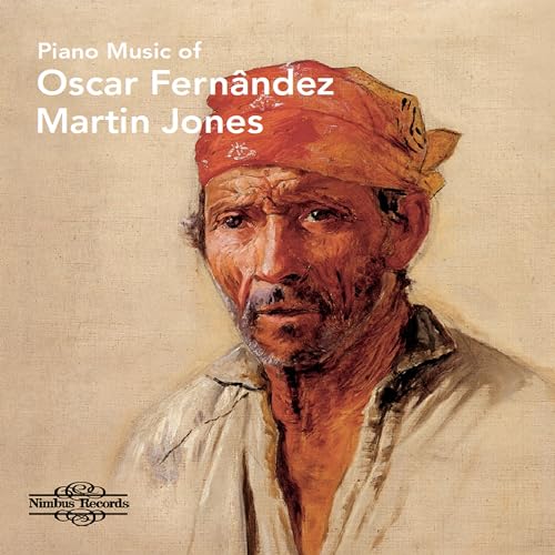 Martin Jones - Piano Music of Oscar Fernândez [CD]