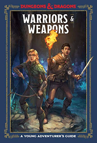 Warriors and Weapons: A Young Adventurer's Guide (Dungeons and Dragons): An Adventurer's Guide