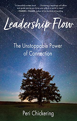 Leadership Flow : The Unstoppable Power of Connection