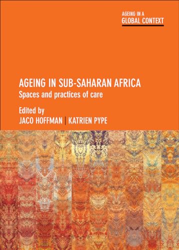 Ageing in Sub-Saharan Africa : Spaces and Practices of Care