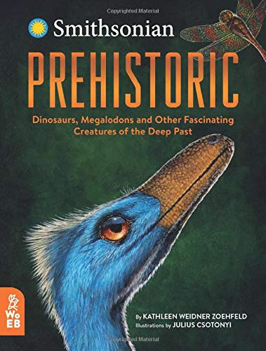 Prehistoric: Dinosaurs, Megalodons and Other Fascinating Creatures of the Deep Past (Smithsonian)