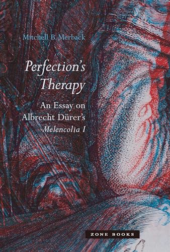 Perfection`s Therapy  - An Essay on Albrecht Durer`s Melencolia I