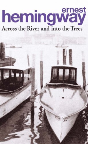Across the River and into the Trees: Ernest Hemingway