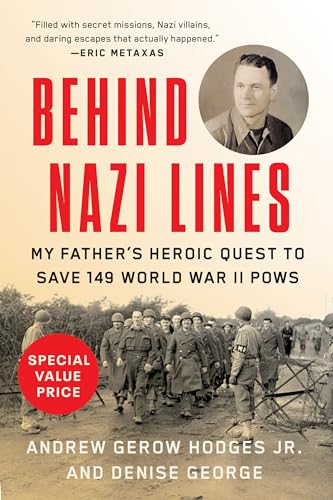 Behind Nazi Lines: My Father's Heroic Quest to Save 149 World War II POWs