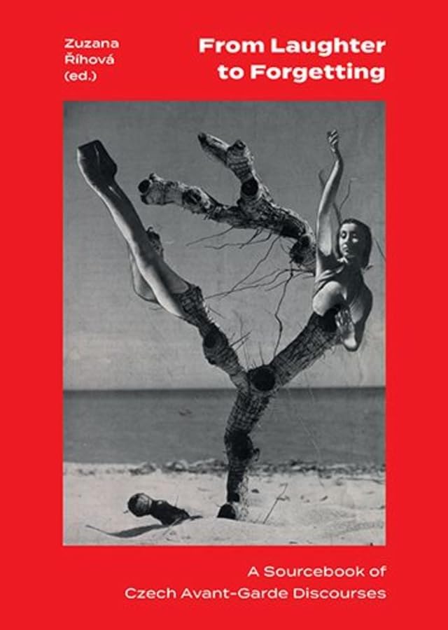 From Laughter to Forgetting : A Sourcebook of Czech Avant-Garde Discourses