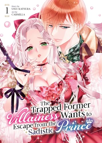 The Trapped Former Villainess Wants to Escape from the Sadistic Prince Vol. 1