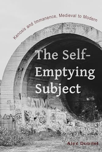 The Self-Emptying Subject: Kenosis and Immanence