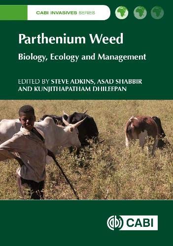 Parthenium Weed: Biology, Ecology and Management (CABI Invasives Series)