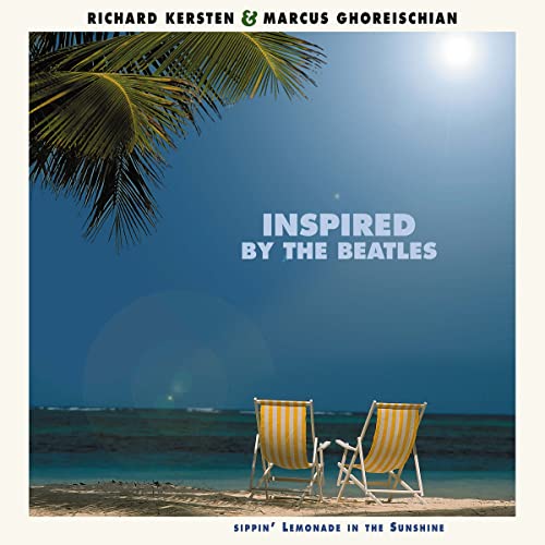 Richard Kersten & Marcus Ghoreischian - Inspired By The Beatles - Sippin' Lemonade In The Sunshine (lp+cd) [VINYL]