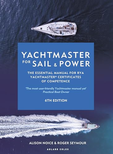 Yachtmaster for Sail and Power 6th edition : The Essential Manual for RYA Yachtmaster® Certificates of Competence