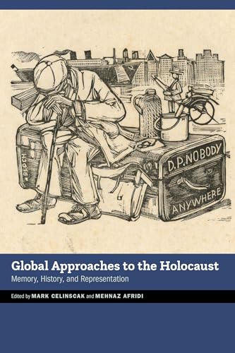 Global Approaches to the Holocaust : Memory, History, and Representation