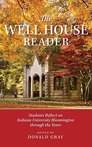 The Well House Reader: Students Reflect on Indiana University Bloomington through the Years.