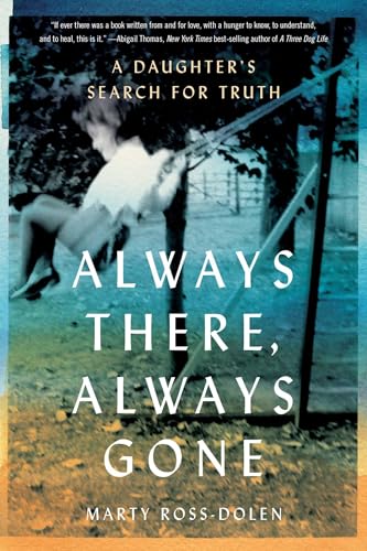 Always There, Always Gone : A Daughter's Search for Truth