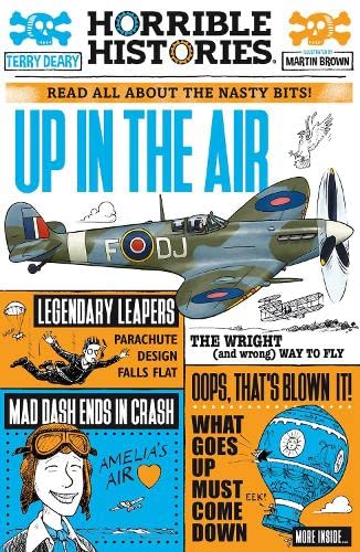 Up in the Air: A Horrible History of Flight (Horrible Histories)
