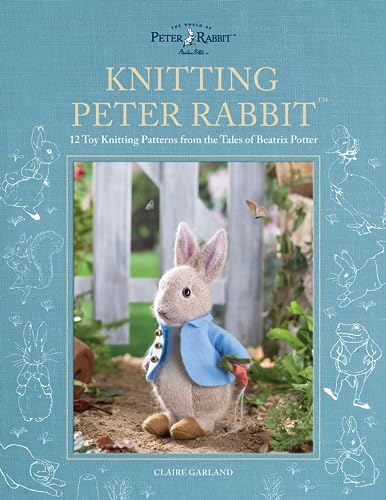 Knitting Peter Rabbit™: 12 Toy Knitting Patterns from the Tales of Beatrix Potter