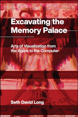Excavating the Memory Palace: Arts of Visualization from the Agora to the Computer