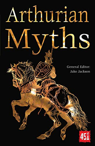 Arthurian Myths (The World's Greatest Myths and Legends)