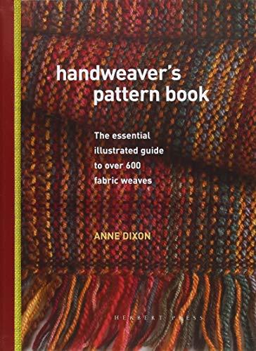 Handweaver's Pattern Book: The essential illustrated guide to over 600 fabric weaves