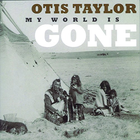 Otis Taylor - My World Is Gone [CD]