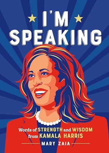I'm Speaking : Words of Strength and Wisdom from Vice President Kamala Harris