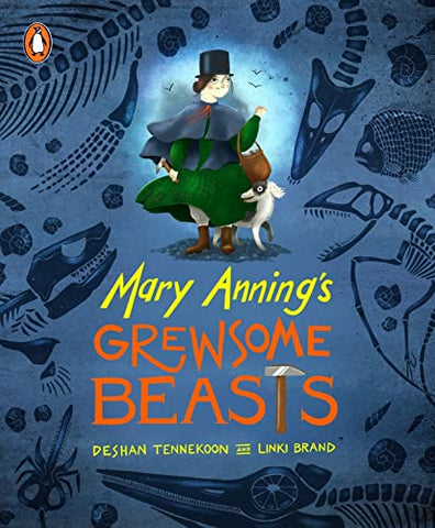 MARY ANNING'S GREWSOME BEASTS