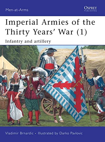 Imperial Armies of the Thirty Years' War : Infantry and Artillery v. 1 : No. 457