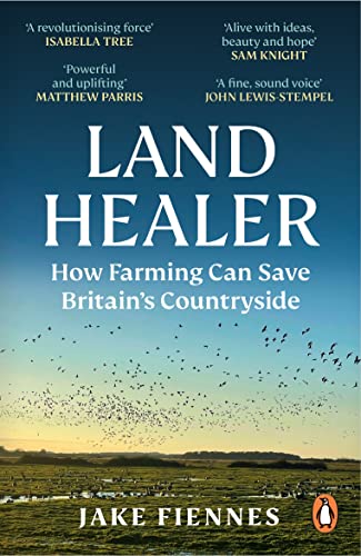 Land Healer: How Farming Can Save Britain’s Countryside