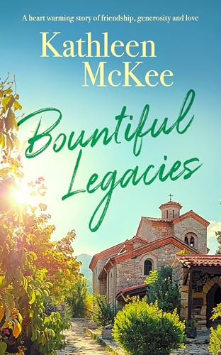 Bountiful Legacies : a heartwarming story of friendship, generosity and love