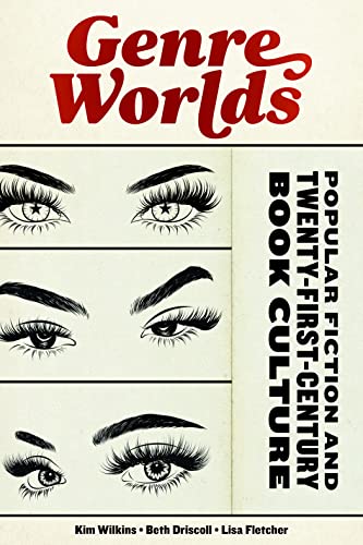 Genre Worlds : Popular Fiction and Twenty-First-Century Book Culture
