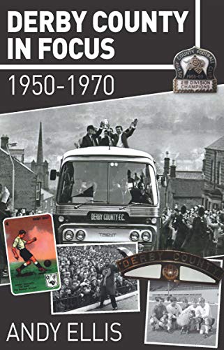 Derby County in Focus : 1950–1970