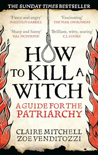 HOW TO KILL A WITCH : A Guide For The Patriarchy