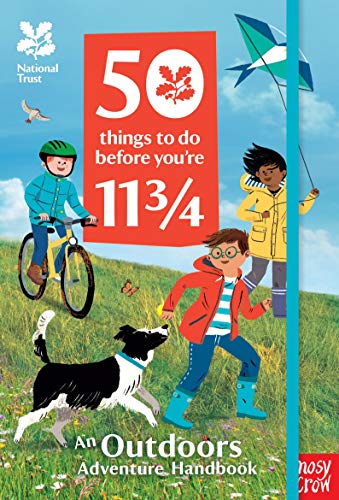 National Trust: 50 Things To Do Before You're 11 3/4: An Outdoors Adventure Handbook