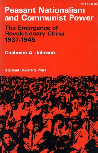 Peasant Nationalism and Communist Power: The Emergence of Revolutionary China