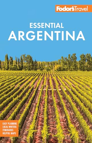 Fodor's Essential Argentina : with the Wine Country, Uruguay & Chilean Patagonia