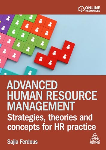 Advanced Human Resource Management : Strategies, Theories and Concepts for HR Practice