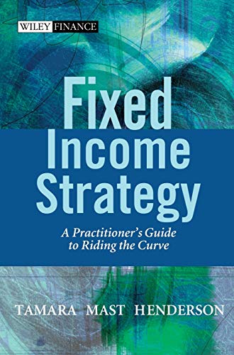 Fixed Income Strategy: A Practitioners Guide to Riding the Curve