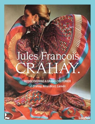 Jules Francois Crahay : Rediscovering a Grand Couturier