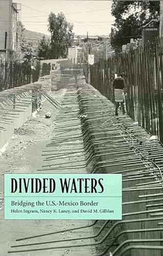 Divided Waters : Bridging the U.S.-Mexico Border