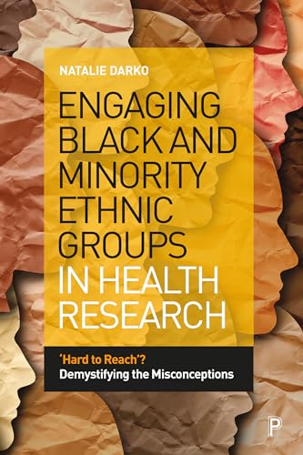 Engaging Black and Minority Ethnic Groups in Health Research : ‘Hard to Reach’? Demystifying the Misconceptions