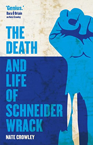 The Death and Life of Schneider Wrack: Volume 1